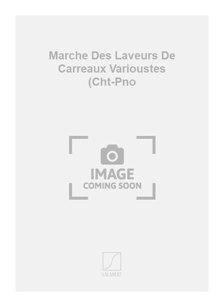 Marche Des Laveurs De Carreaux Varioustes (Cht-Pno